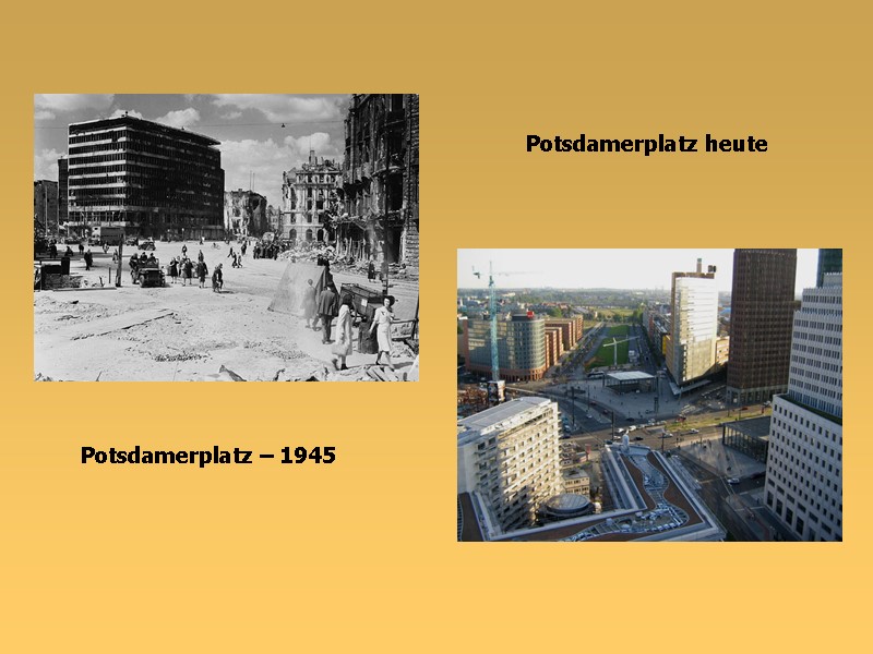 Potsdamerplatz – 1945  Potsdamerplatz heute